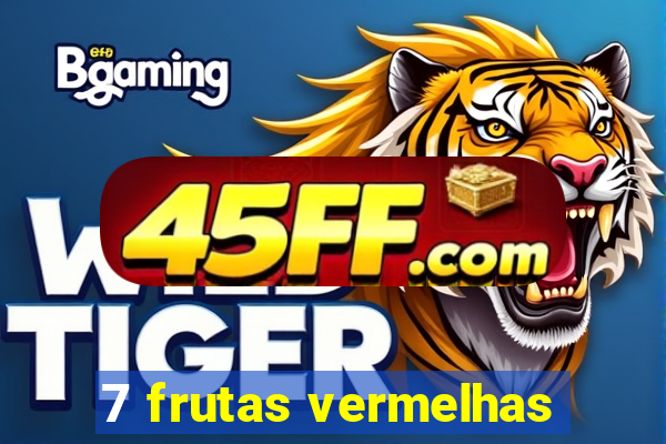 7 frutas vermelhas